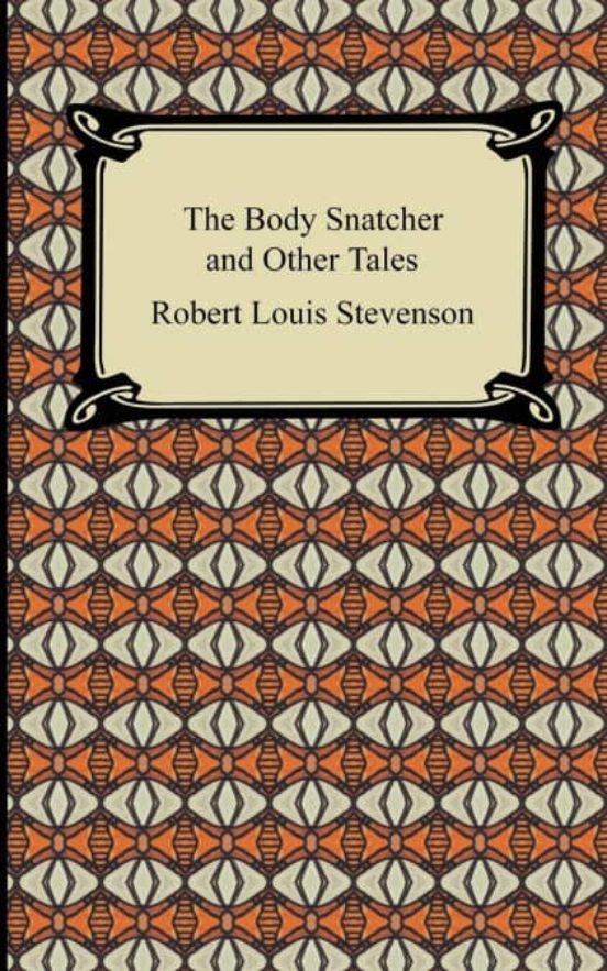 the body snatcher by robert louis stevenson the body snatcher by robert louis stevenson