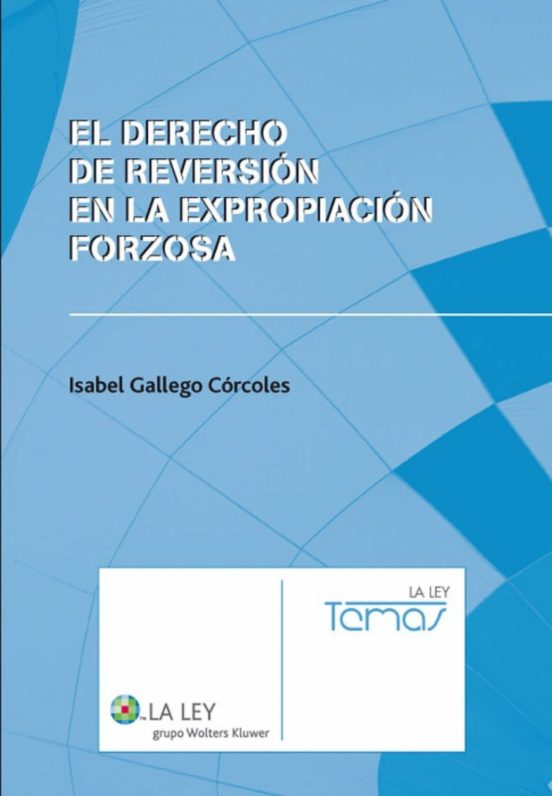 EL DERECHO DE REVERSIÓN EN LA EXPROPIACIÓN FORZOSA EBOOK ...