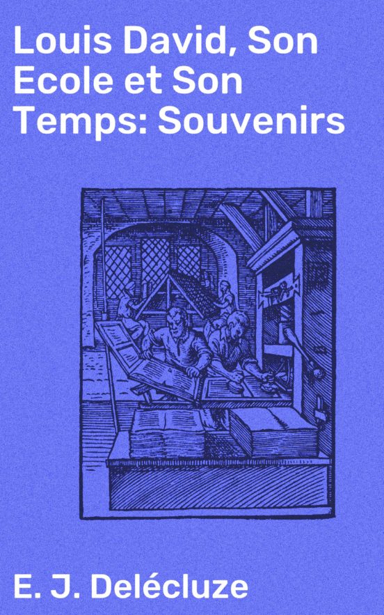 Louis David Son Ecole Et Son Temps Souvenirs Ebook