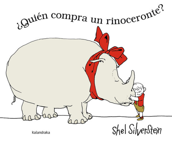 Quien Compra Un Rinoceronte Libros Para Sonar Shel Silverstein Casa Del Libro