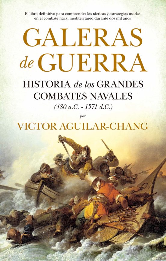9788418346392 - Galeras De Guerra (Historia de los grandes combates navales 480 AD / 1571 DC  - Victor Aguilar Chang