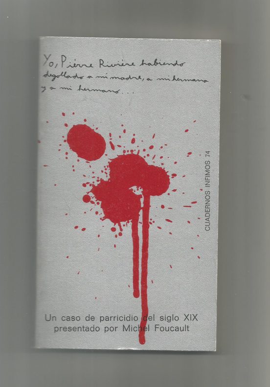 YO, PIERRE RIVIÈRE, HABIENDO DEGOLLADO A MI MADRE, MI HERMANA Y MI