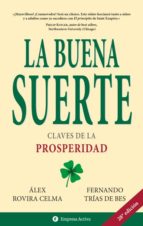 la buena suerte: claves de la prosperidad-fernando trias de bes-alex rovira-9788495787552